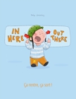 Image for In here, out there! Ca rentre, ca sort ! : Children&#39;s Picture Book English-French (Bilingual Edition)