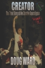 Image for Creator; The True Story of the Zombie Apocalypse