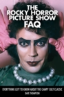 Image for The Rocky Horror Picture Show FAQ  : everything left to know about the campy cult classic