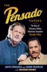 Image for The Pensado Papers: The Rise of Visionary Online Television Sensation Pensado&#39;s Place