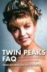 Image for Twin Peaks FAQ  : all that&#39;s left to know about a place both wonderful and strange