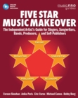 Image for Five Star Music Makeover : The Independent Artist&#39;s Guide for Singers, Songwriters, Bands, Producers and Self-Publishers