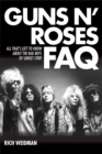 Image for Guns &#39;n&#39; Roses FAQ  : all that&#39;s left to know about the bad boys of Sunset Strip