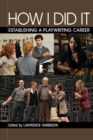 Image for How I did it: establishing a playwriting career