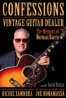 Image for Confessions of a vintage guitar dealer  : the memoirs of Norman Harris