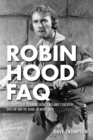 Image for Robin Hood FAQ : All That&#39;s Left to Know About England&#39;s Greatest Outlaw and His Band of Merry Men