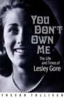 Image for You don&#39;t own me: the life and times of Lesley Gore