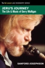 Image for Jeru&#39;s journey: the life and music of Gerry Mulligan
