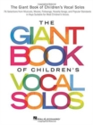Image for The Giant Book of Children&#39;s Vocal Solos : 76 Selections from Musicals, Movies, Folksongs, Novelty Songs, and Popular Standards