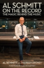 Image for Al Schmitt on the record  : the magic behind the music