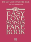 Image for The Easy Love Songs Fake Book : Melody, Lyrics &amp; Simplified Chords in the Key of C
