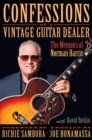 Image for Confessions of a vintage guitar dealer: the memoirs of Norman Harris