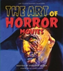Image for The art of horror movies  : an illustrated history