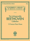 Image for The Indispensable Beethoven Collection : 12 Famous Piano Pieces