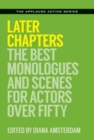 Image for Later Chapters : The Best Monologues and Scenes for Actors Over Fifty