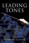 Image for Leading tones  : reflections on music, musicians, and the music industry