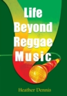 Image for Life Beyond Reggae Music : The Artists We Love &amp; Want to Know