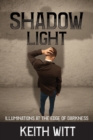 Image for Shadow Light : Illuminations at the Edge of Darkness