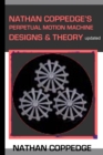 Image for Nathan Coppedge&#39;s Perpetual Motion Machine Designs &amp; Theory