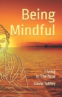 Image for Being Mindful : Living in the Now