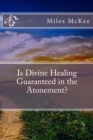 Image for Is Divine Healing Guaranteed in the Atonement?