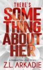 Image for There&#39;s Something About Her