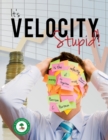 Image for It&#39;s Velocity Stupid!