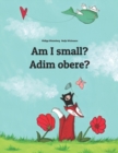 Image for Am I small? Adim obere? : Children&#39;s Picture Book English-Igbo (Bilingual Edition)