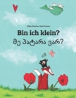 Image for Bin ich klein? ?? ?????? ???? : Kinderbuch Deutsch-Georgisch (zweisprachig/bilingual)