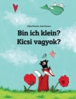 Image for Bin ich klein? Kicsi vagyok? : Kinderbuch Deutsch-Ungarisch (zweisprachig/bilingual)