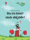Image for Bin ich klein? ???? ????????? : Kinderbuch Deutsch-Kannada (zweisprachig/bilingual)