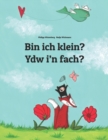 Image for Bin ich klein? Ydw i&#39;n fach? : Kinderbuch Deutsch-Walisisch (zweisprachig/bilingual)