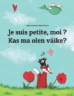 Image for Je suis petite, moi ? Kas ma olen vaike? : Un livre d&#39;images pour les enfants (Edition bilingue francais-estonien)
