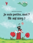 Image for Je suis petite, moi ? ??? ??? ???????? : Un livre d&#39;images pour les enfants (Edition bilingue francais-sanskrit)