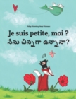 Image for Je suis petite, moi ? ????? ?????????? : Un livre d&#39;images pour les enfants (Edition bilingue francais-telougou)