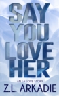 Image for Say You Love Her