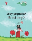 Image for Soy pequena? ??? ??? ???????? : Libro infantil ilustrado espanol-sanscrito (Edicion bilingue)