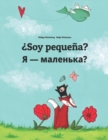 Image for Soy pequena? ? - ????????? : Libro infantil ilustrado espanol-ucraniano (Edicion bilingue)