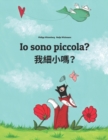 Image for Io sono piccola? ???? : Libro illustrato per bambini: italiano-cinese tradizionale (Edizione bilingue)