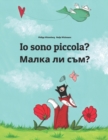 Image for Io sono piccola? ????? ?? ???? : Libro illustrato per bambini: italiano-bulgaro (Edizione bilingue)