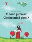 Image for Io sono piccola? Olenko mina pieni? : Libro illustrato per bambini: italiano-finlandese (Edizione bilingue)
