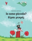 Image for Io sono piccola? ??µa? µ????; : Libro illustrato per bambini: italiano-greco (Edizione bilingue)