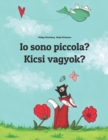 Image for Io sono piccola? Kicsi vagyok? : Libro illustrato per bambini: italiano-ungherese (Edizione bilingue)