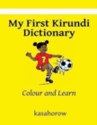 Image for My First Kirundi Dictionary : Colour and Learn