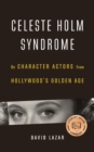Image for Celeste Holm syndrome  : on character actors from Hollywood&#39;s golden age