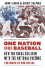 Image for One Nation Under Baseball: How the 1960s Collided with the National Pastime