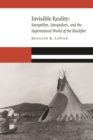 Image for Invisible reality  : storytellers, storytakers, and the supernatural world of the Blackfeet