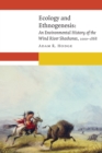 Image for Ecology and Ethnogenesis : An Environmental History of the Wind River Shoshones, 1000–1868