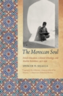 Image for The Moroccan soul  : French education, colonial ethnology, and Muslim resistance, 1912-1956