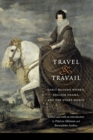 Image for Travel and Travail : Early Modern Women, English Drama, and the Wider World
